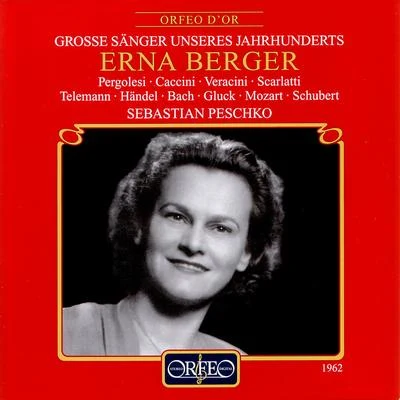 Vocal Recital: Berger, Erna - PERGOLESI, G.B.CACCINI, G.VERACINI, F.M.SCARLATTI, A.TELEMANN, G.P.HANDEL, G.F.BACH, J.C. 專輯 Josef Traxel/Erna Berger/Erika Köth/Berliner Symphoniker/Hermann Prey