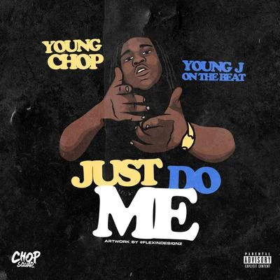 Young Chop Just Do Me