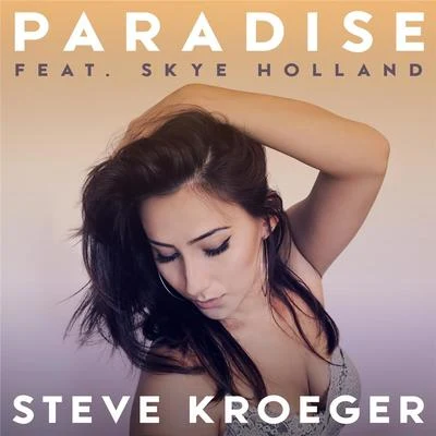 Paradise (feat. Skye Holland) 专辑 Steve Kroeger/Lost Boy