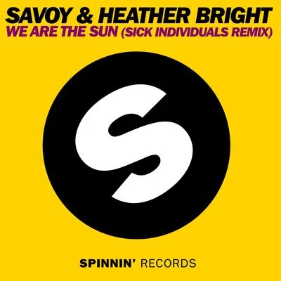 We Are The Sun (SICK INDIVIDUALS Remix) 专辑 Savoy/Colo Bondz