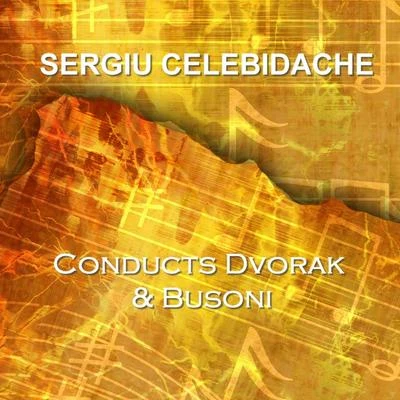 Dvorak & Busoni 专辑 Sergiù Celibidache/Orchestra Sinfonica di Roma della Rai/Orchestra Sinfonica di Torino della Rai