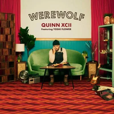 Werewolf 专辑 Quinn XCII/K.Flay/Louis The Child/Drew Love/COIN