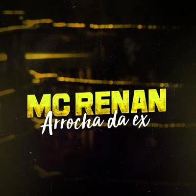 Arrocha da Ex 专辑 MC Renan/MC Lan