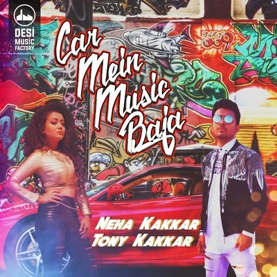 Car Mein Music Baja 专辑 Nakkash Aziz/Neha Kakkar/Shalmali Kholgade/Miss Pooja/Benny Dayal