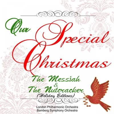 Our Special Christmas: The Messiah and the Nutcracker (Holiday Editions) 專輯 London Philharmonic Orchestra