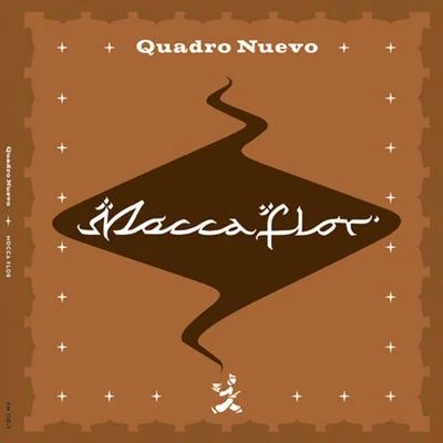 Mocca Flor 專輯 Quadro Nuevo/Cairo Steps