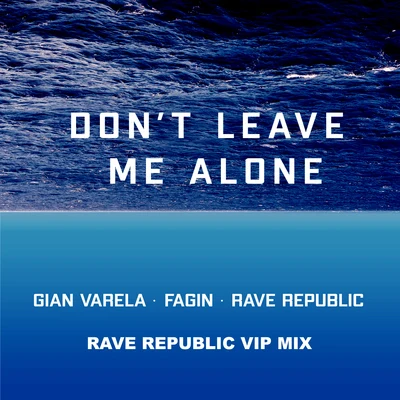 Dont Leave Me Alone (Rave Republic VIP Mix) 專輯 Gian Varela