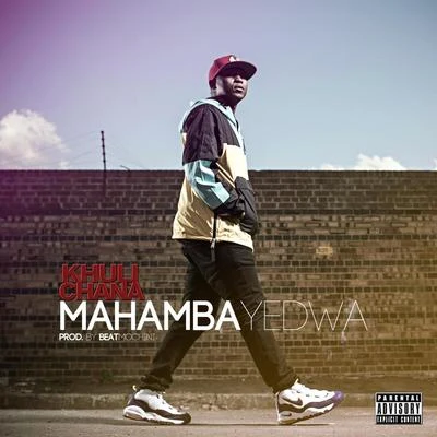 Mahamba Yedwa 專輯 Khuli Chana/Zano/MFR Souls