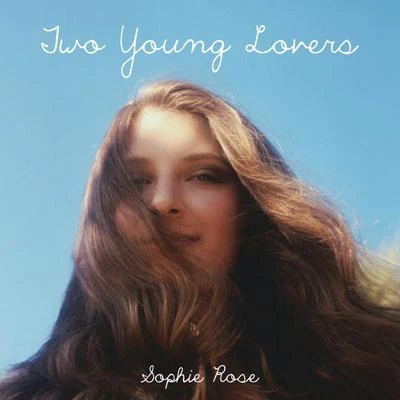 Two Young Lovers 专辑 Sophie Rose/Mickey Valen