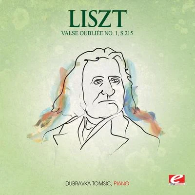 Liszt: Valse Oubliée No. 1, S. 215 (Digitally Remastered) 專輯 Dubravka Tomšič