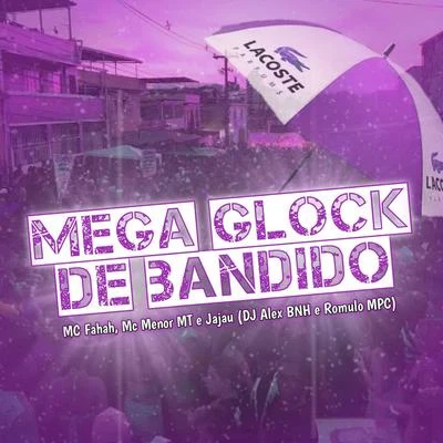 Mega Glock de Bandido 专辑 JC NO BEAT/mc koruja/MC Menor MT/GP DA ZL/MC Hollywood