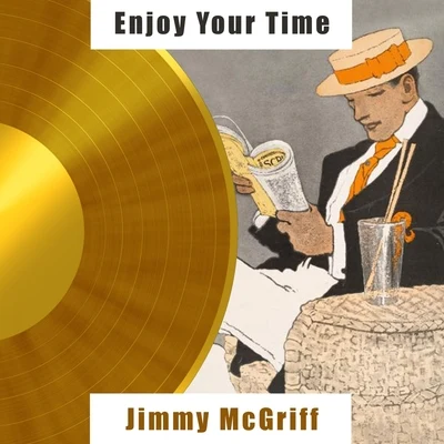 Enjoy Your Time 專輯 Jimmy McGriff