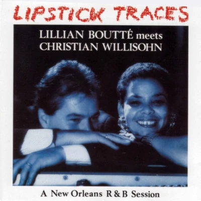 Christian Willisohn Lipstick Traces (A New Orleans R B Session)