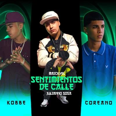 Sentimientos De Calle (feat. Julianno Sosa, Kobbe, Coreano) 專輯 Maickyel/Alex Got