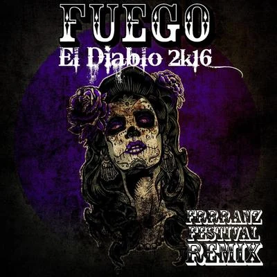 El Diablo 2k16 (Frrranz Festival Remix) 專輯 Fuego