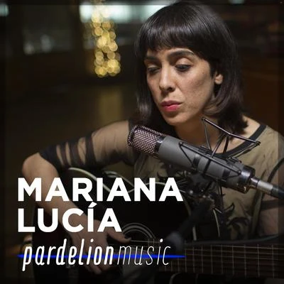 Mariana Lucía Live on Pardelion Music (Live) 专辑 Queyi/Mariana Lucía