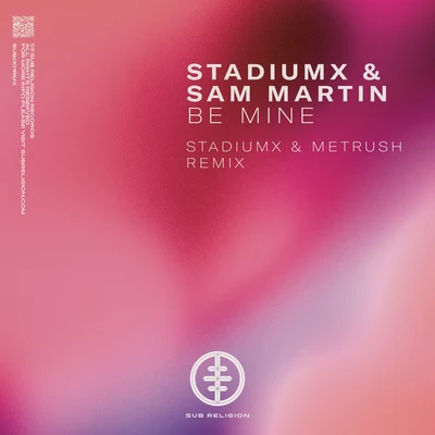 Sam MartinLindy RobbinsDavid Guetta Be Mine (Stadiumx & Metrush Remix)