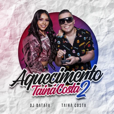 Aquecimento Tainá Costa 2 專輯 Cariúcha/DJ Batata