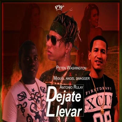 Dejate llevar (feat. Miguel angel swagger & Antonio Rulay) 專輯 Peten Washington