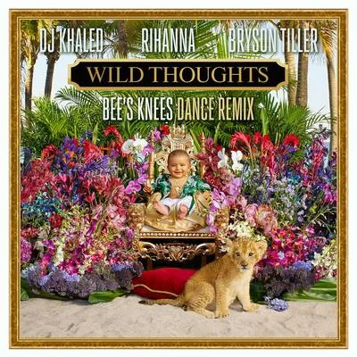 Wild Thoughts (Bees Knees Dance Remix) 專輯 Rihanna