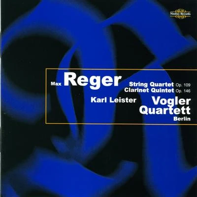 Vogler Quartett Reger: String Quartet & Clarinet Quintet