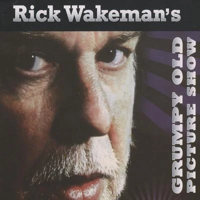 Grumpy Old Picture Show (Live) 专辑 Rick Wakeman