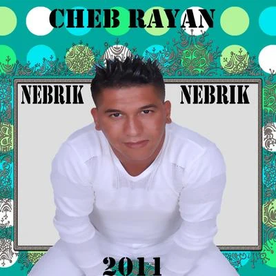 Nebrik nebrik 專輯 Cheb Rayan/R3hab/Numidia/Ali B