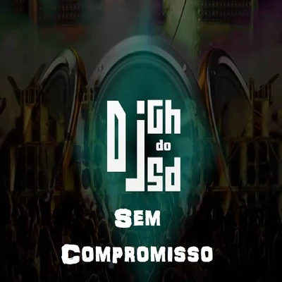 Sem Compromisso 專輯 DJ Gh Do Sd