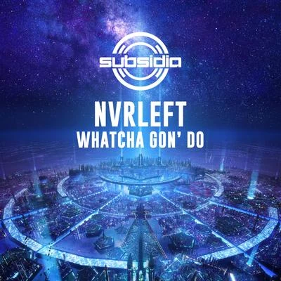 Whatcha Gon Do 專輯 NvrLeft