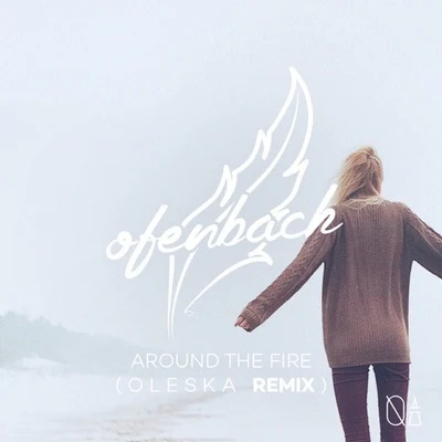 Around The Fire (Oleska Remix) 专辑 Oleska