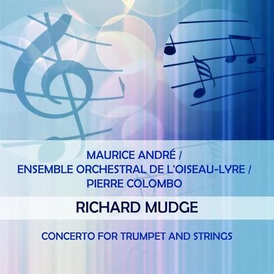 Maurice AndréEnsemble Orchestral de lOiseau-LyrePierre Colombo play: Richard Mudge: Concerto for Trumpet and Strings 專輯 Maurice André