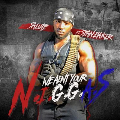 We Aint Your n.I.G.G.a.S 專輯 Salute