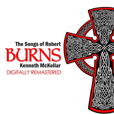 The Songs of Robert Burns (Digitally Remastered) 專輯 Kenneth McKellar