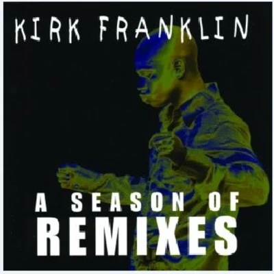 Season of Remixes 专辑 Kirk Franklin/Rodney Jerkins/Martha Munizzi/Vickie Winans/Kurt Carr