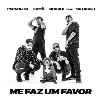 Me faz um favor (feat. MC Roger) 專輯 Papatinho/Cruz Cafuné/Hadrian/BeatBoy/Ochentay7