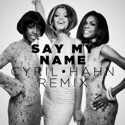 Say My Name (Cyril Hahn Remix) 专辑 Beyoncé Knowles/Destiny's Child