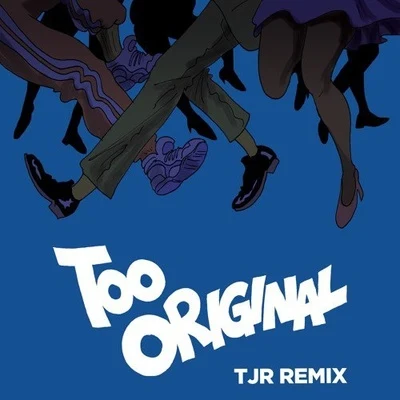 Too Original (TJR Remix) 專輯 Major Lazer