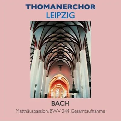 Thomanerchor Leipzig · Matthäuspassion, BWV 244 Gesamtaufnahme 专辑 Karl Erb