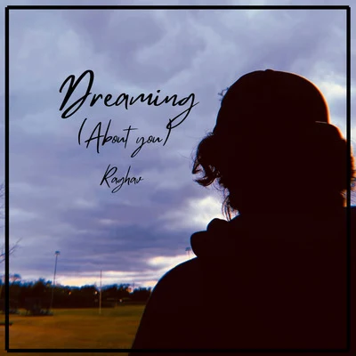 Dreaming (About You) 專輯 Raghav