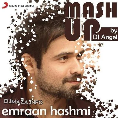 Emraan Hashmi Mashup 專輯 DJ Angel/Jason Chance/Addy van der Zwan/Sadko/Laserkraft 3D