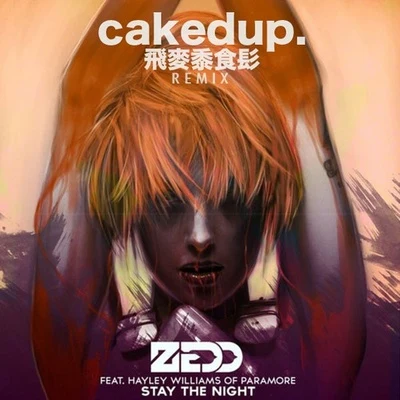 Zedd Stay The Night(Caked Up Remix)