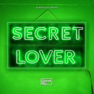 Secret Lover (alphalove Remix) 專輯 Gianni Blu/D. Lylez