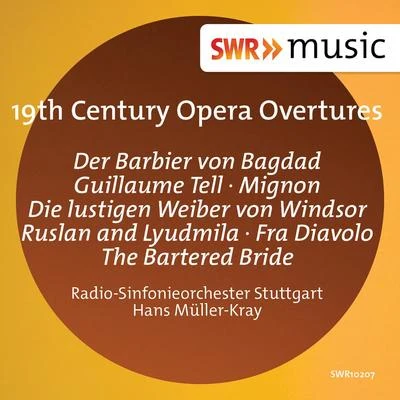 19th Century Opera Overtures 专辑 Radio-Sinfonieorchester Stuttgart des SWR/Hans Müller-Kray