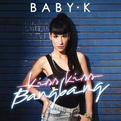 Kiss Kiss Bang Bang 專輯 Baby K