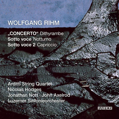 RIHM, W.: "Concerto", DithyrambeSotto voce, "Nocturne"Sotto voce 2, "Capriccio" (Arditti Quartet, Hodges, Lucerne Symphony, Nott, Axelrod) 專輯 Arditti Quartet