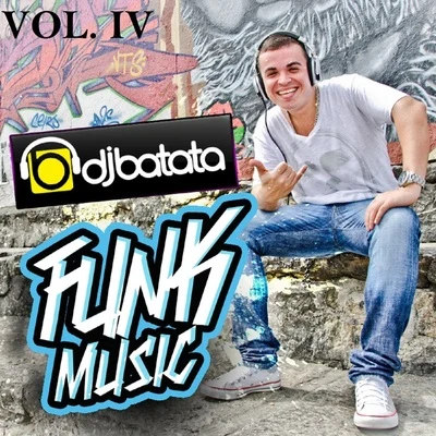 Funk Music, Vol. 4 专辑 DJ Batata