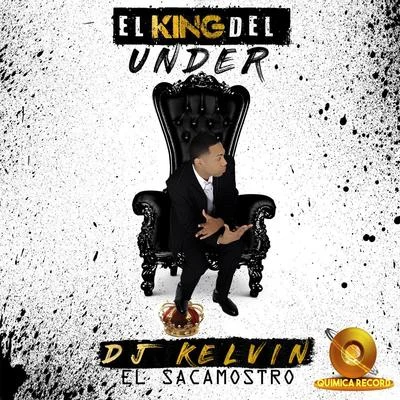 El King del Under 專輯 DJ Kelvin El Sacamostro/DJ Dicky/Sir Speedy