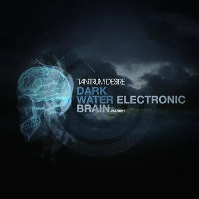 Dark WaterElectronic Brain 專輯 Tantrum Desire