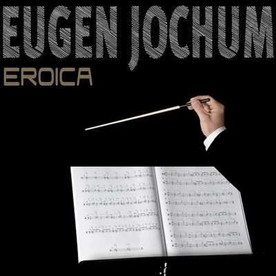 Beethoven: Symphony No. 3 "Eroica" 專輯 Eugen Jochum