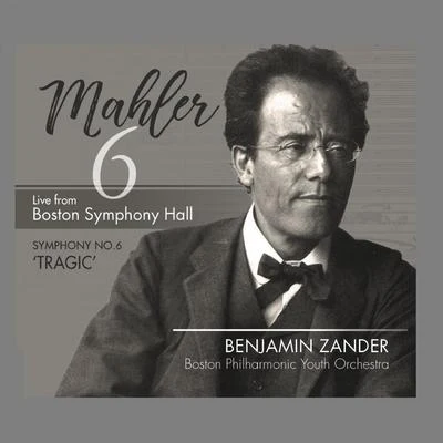 Mahler: Symphony No. 6 in a Minor, "Tragic" 专辑 Benjamin Zander